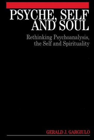Książka Psyche, Self and Soul - Rethinking Psychoanalysis,  the Self and Spirituality Tim Pring