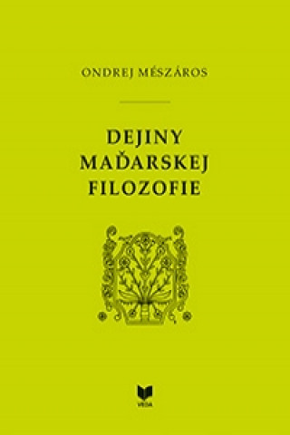 Carte Dejiny maďarskej filozofie Ondrej Mészáros