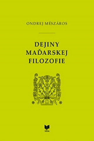 Könyv Dejiny maďarskej filozofie Ondrej Mészáros