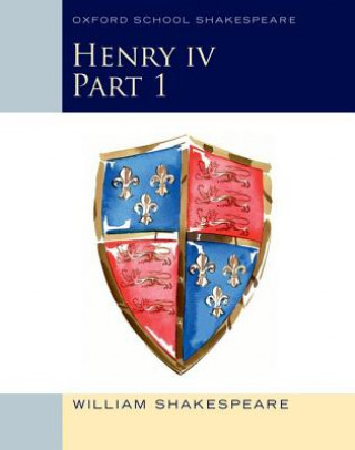 Könyv Oxford School Shakespeare: Henry IV Part 1 William Shakespeare