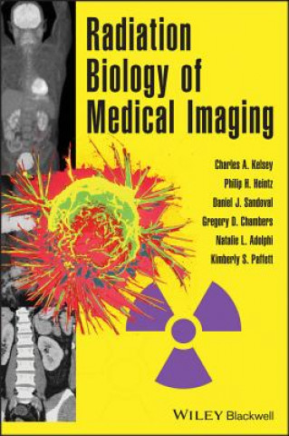 Könyv Radiation Biology of Medical Imaging Charles Kelsey