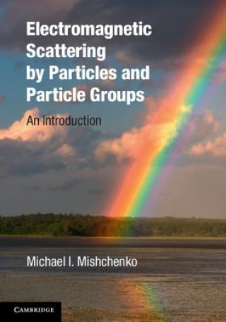 Carte Electromagnetic Scattering by Particles and Particle Groups Michael I. Mishchenko
