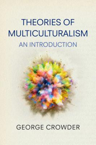 Kniha Theories of Multiculturalism - An Introduction George Crowder