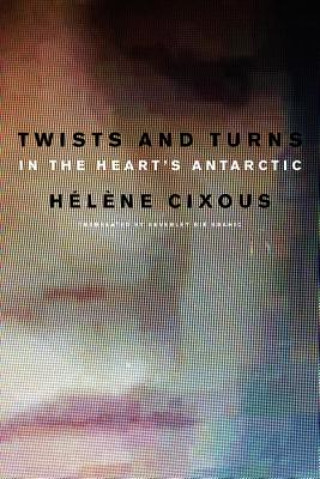 Kniha Twists and Turns in the Heart's Antarctic Hélčne Cixous
