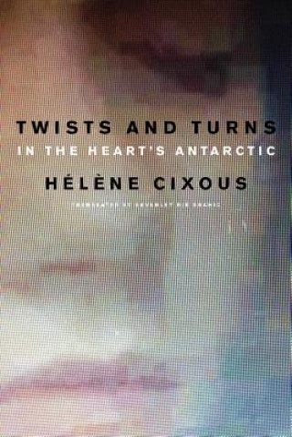 Kniha Twists and Turns in the Heart's Antarctic Hélčne Cixous