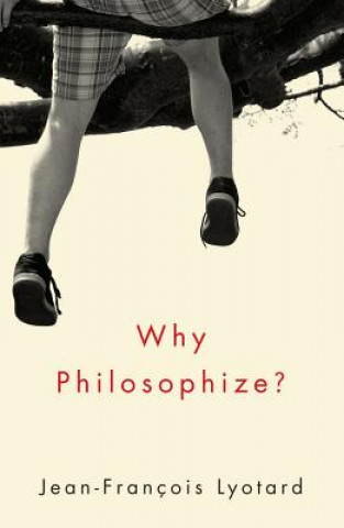 Carte Why Philosophize? Jean-Francois Lyotard