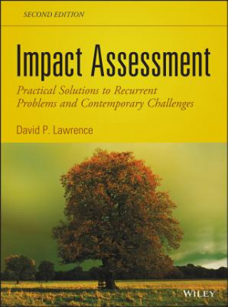 Könyv Impact Assessment - Practical Solutions to Recurrent Problems and Contemporary Challenges, Second Edition David P Lawrence