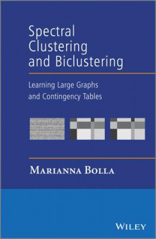 Kniha Spectral Clustering and Biclustering - Learning Large Graphs and Contingency Tables Marianna Bolla