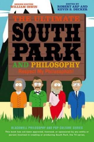 Könyv Ultimate South Park and Philosophy Robert Arp