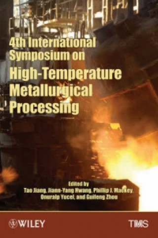 Kniha 4th International Symposium on High-Temperature Metallurgical Processing Tao Jiang