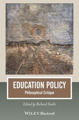 Kniha Education Policy - Philosophical Critique Richard Smith
