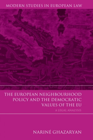 Kniha European Neighbourhood Policy and the Democratic Values of the EU Narine Ghazaryan