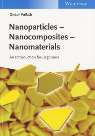 Könyv Nanoparticles - Nanocomposites - Nanomaterials An Introduction for Beginners Dieter Vollath