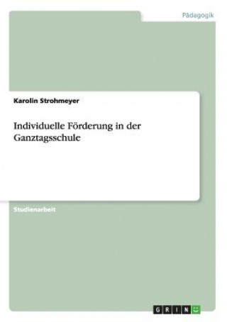 Книга Individuelle Foerderung in der Ganztagsschule Karolin Strohmeyer