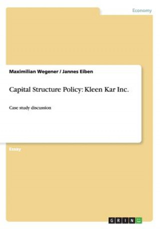 Könyv Capital Structure Policy: Kleen Kar Inc. Maximilian Wegener