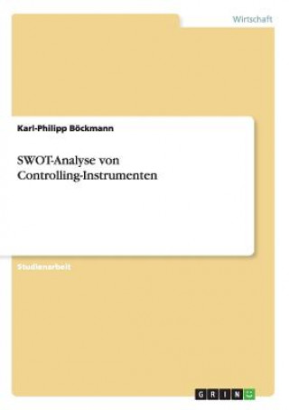 Kniha SWOT-Analyse von Controlling-Instrumenten Karl-Philipp Böckmann