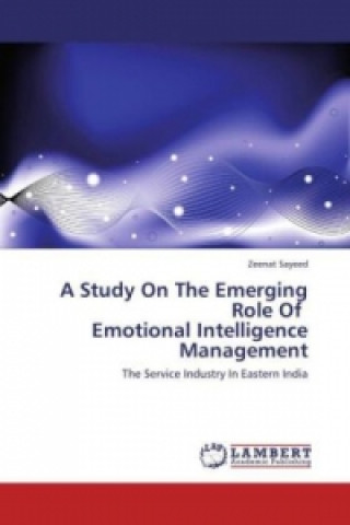 Carte A Study On The Emerging Role Of Emotional Intelligence Management Zeenat Sayeed