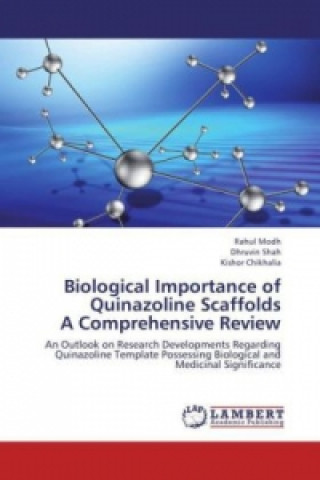 Könyv Biological Importance of Quinazoline Scaffolds A Comprehensive Review Rahul Modh