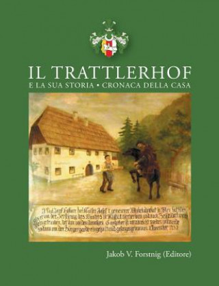 Knjiga Trattlerhof e la sua storia Jakob Forstnig