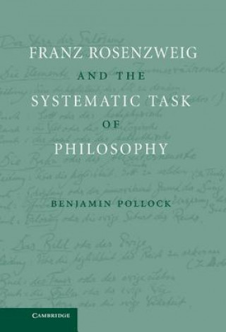 Książka Franz Rosenzweig and the Systematic Task of Philosophy Benjamin Pollock