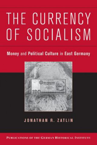 Livre Currency of Socialism Jonathan R. Zatlin