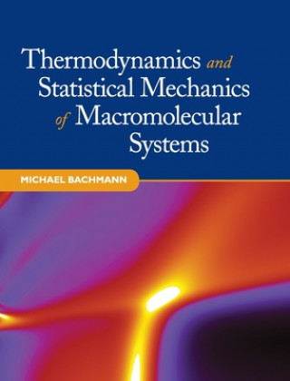 Kniha Thermodynamics and Statistical Mechanics of Macromolecular Systems Michael Bachmann