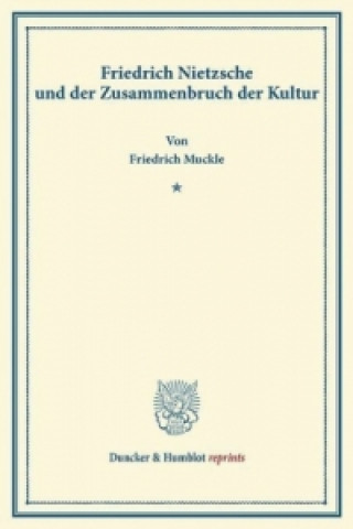 Könyv Friedrich Nietzsche und der Zusammenbruch der Kultur. Friedrich Muckle