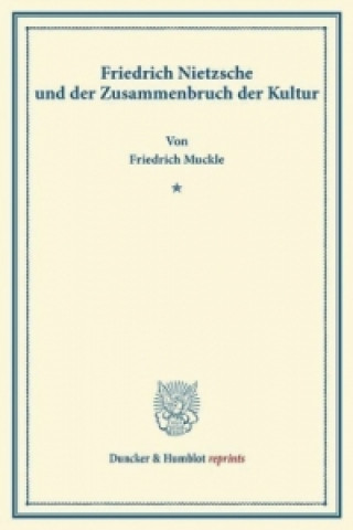 Buch Friedrich Nietzsche und der Zusammenbruch der Kultur. Friedrich Muckle