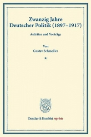 Kniha Zwanzig Jahre Deutscher Politik (1897 - 1917 ). Gustav Schmoller