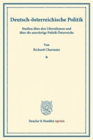 Książka Deutsch-österreichische Politik. Richard Charmatz