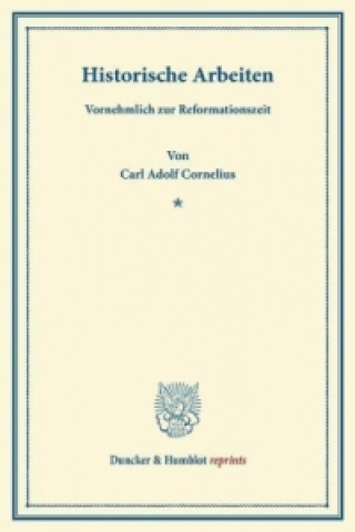 Książka Historische Arbeiten Carl Adolf Cornelius