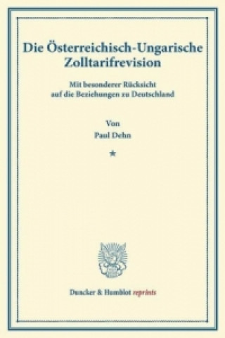 Книга Die Österreichisch-Ungarische Zolltarifrevision Paul Dehn