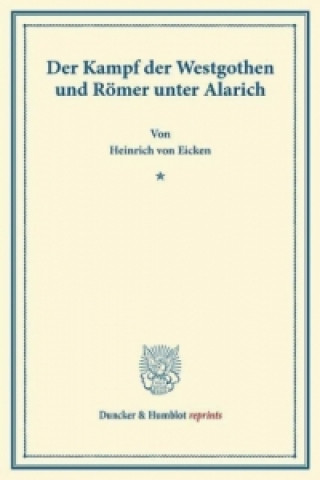 Книга Der Kampf der Westgothen und Römer unter Alarich. Heinrich von Eicken