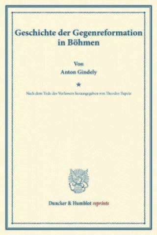 Kniha Geschichte der Gegenreformation in Böhmen. Anton Gindely