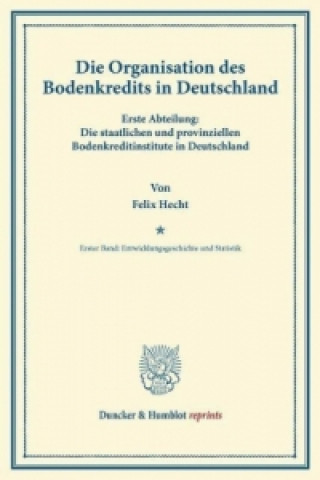 Book Die Organisation des Bodenkredits in Deutschland. Felix Hecht