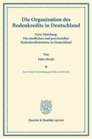 Βιβλίο Die Organisation des Bodenkredits in Deutschland. Felix Hecht