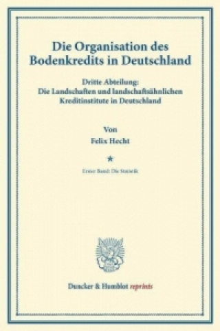 Kniha Die Organisation des Bodenkredits in Deutschland. Felix Hecht