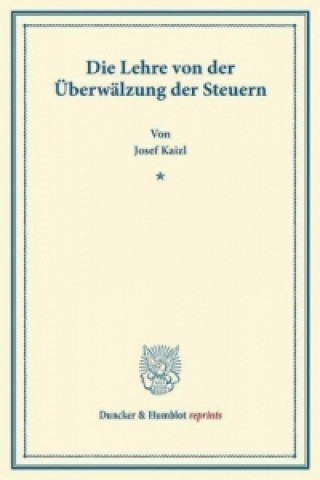 Könyv Die Lehre von der Überwälzung der Steuern. Josef Kaizl