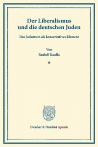 Carte Der Liberalismus und die deutschen Juden. Rudolf Kaulla