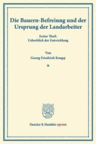 Könyv Die Bauern-Befreiung und der Ursprung der Landarbeiter Georg Friedrich Knapp