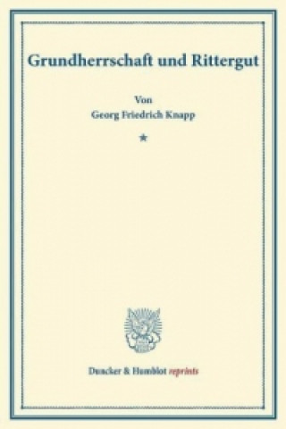 Книга Grundherrschaft und Rittergut. Georg Friedrich Knapp