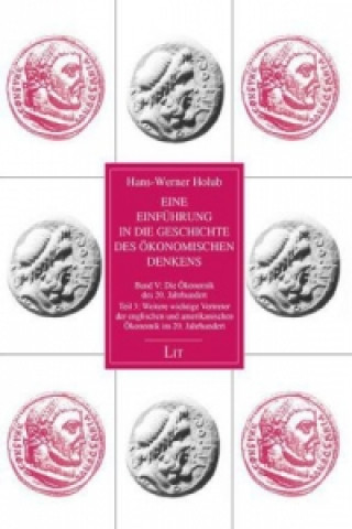 Kniha Eine Einführung in die Geschichte des ökonomischen Denkens. Bd.5/3 Hans-Werner Holub