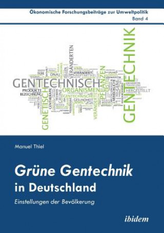 Carte Gr ne Gentechnik in Deutschland. Einstellungen der Bev lkerung Manuel Thiel