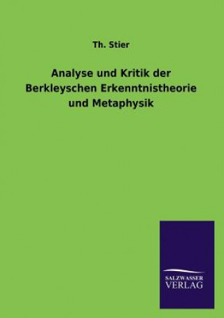 Kniha Analyse Und Kritik Der Berkleyschen Erkenntnistheorie Und Metaphysik Th. Stier