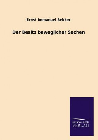 Kniha Besitz beweglicher Sachen Ernst Immanuel Bekker