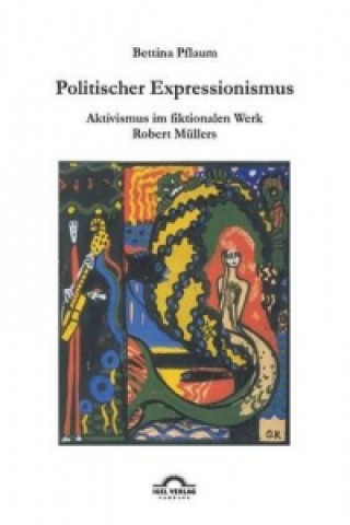 Kniha Politischer Expressionismus. Bettina Pflaum