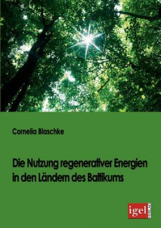 Kniha Nutzung regenerativer Energien in den Landern des Baltikums Cornelia Blaschke