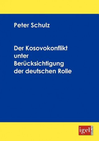 Libro Kosovokonflikt unter Berucksichtigung der deutschen Rolle Peter Schulz