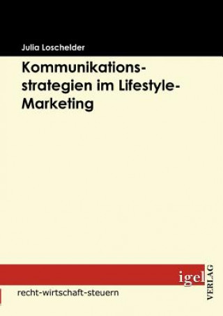 Könyv Kommunikationsstrategien im Lifestyle-Marketing Julia Loschelder