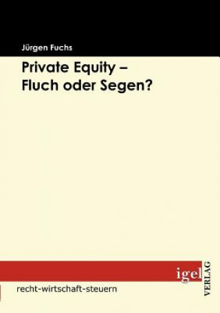 Knjiga Private Equity - Fluch oder Segen? Jürgen Fuchs